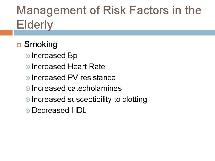 Management of Risk Factors in the Elderly Smoking Increased Bp Increased Heart Rate Increased