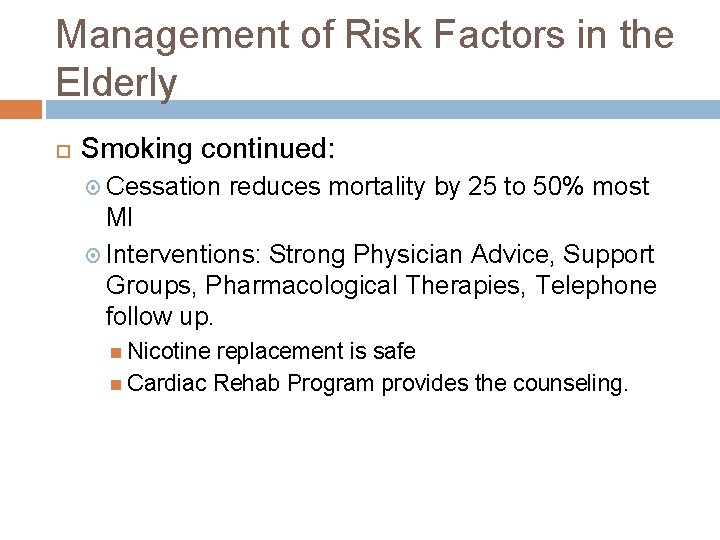 Management of Risk Factors in the Elderly Smoking continued: Cessation reduces mortality by 25