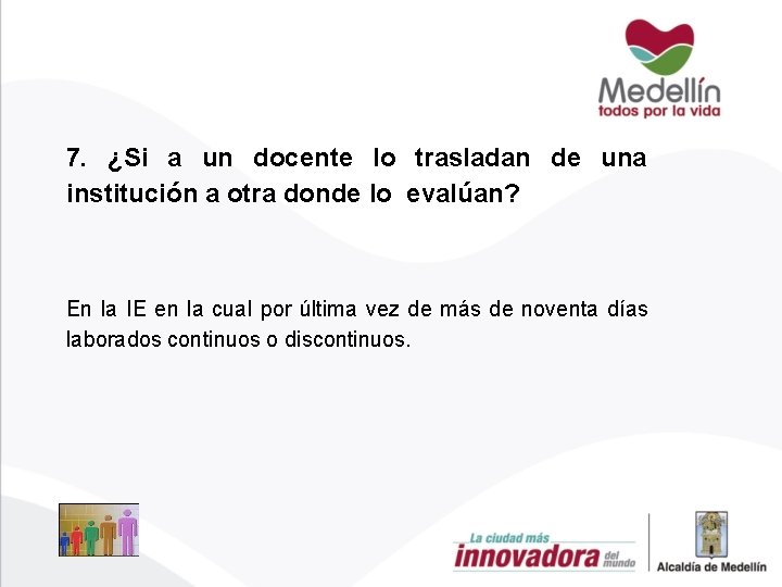 7. ¿Si a un docente lo trasladan de una institución a otra donde lo