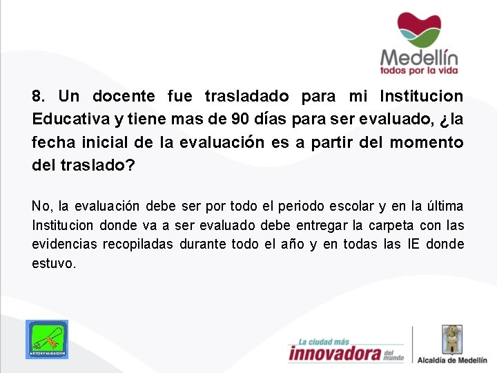 8. Un docente fue trasladado para mi Institucion Educativa y tiene mas de 90