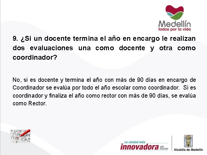 9. ¿Si un docente termina el año en encargo le realizan dos evaluaciones una