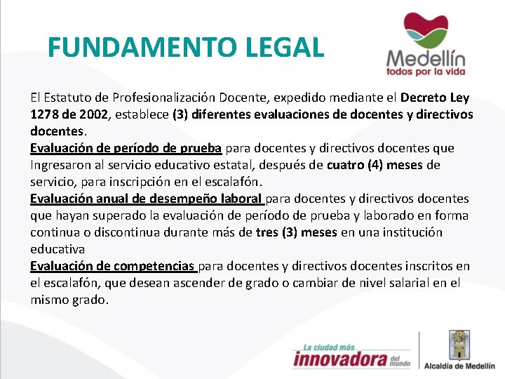 FUNDAMENTO LEGAL El Estatuto de Profesionalización Docente, expedido mediante el Decreto Ley 1278 de