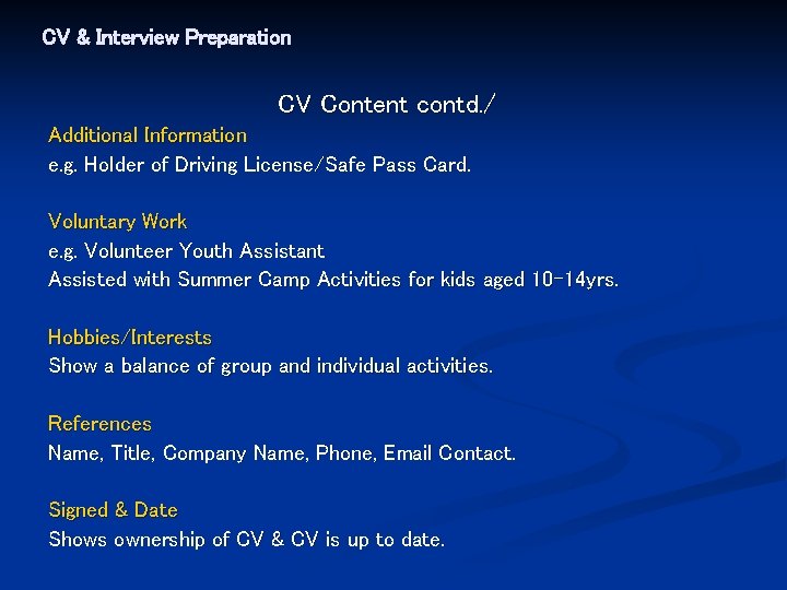 CV & Interview Preparation CV Content contd. / Additional Information e. g. Holder of