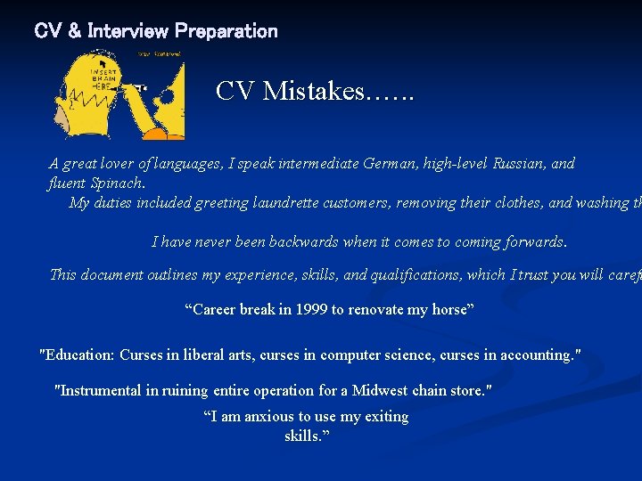 CV & Interview Preparation CV Mistakes. …. . A great lover of languages, I
