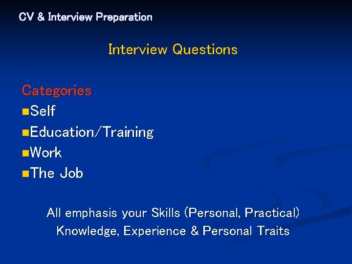 CV & Interview Preparation Interview Questions Categories n. Self n. Education/Training n. Work n.