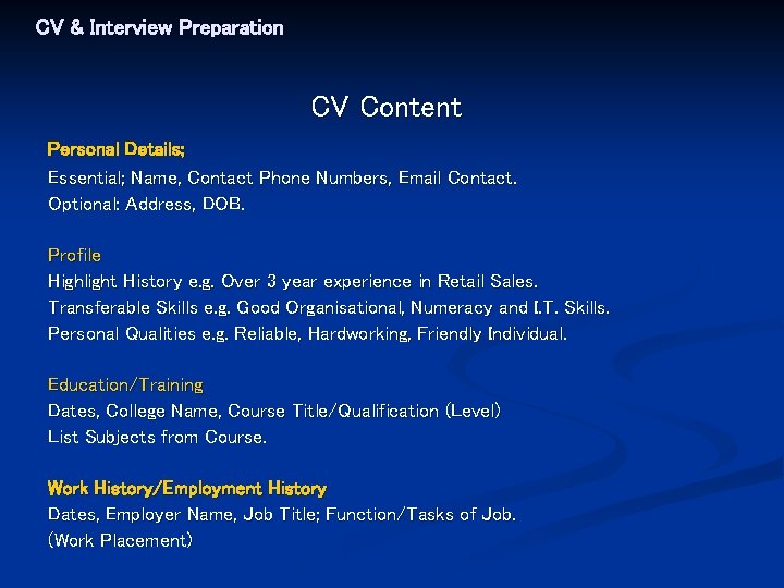 CV & Interview Preparation CV Content Personal Details; Essential; Name, Contact Phone Numbers, Email