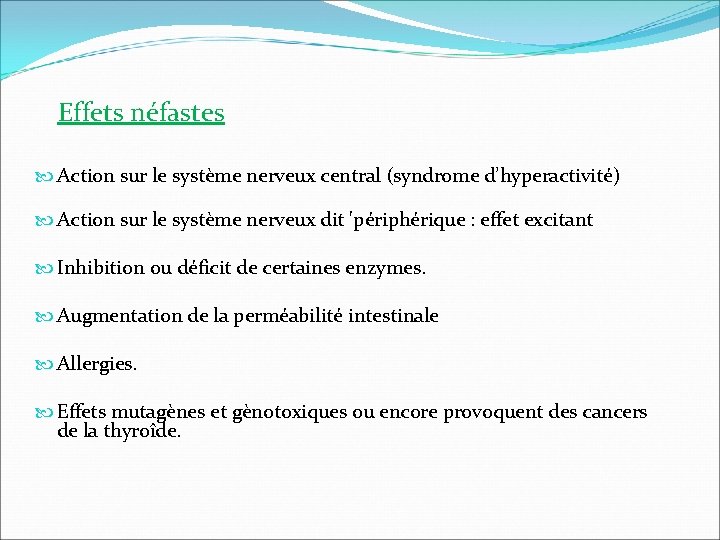 Effets néfastes Action sur le système nerveux central (syndrome d’hyperactivité) Action sur le système