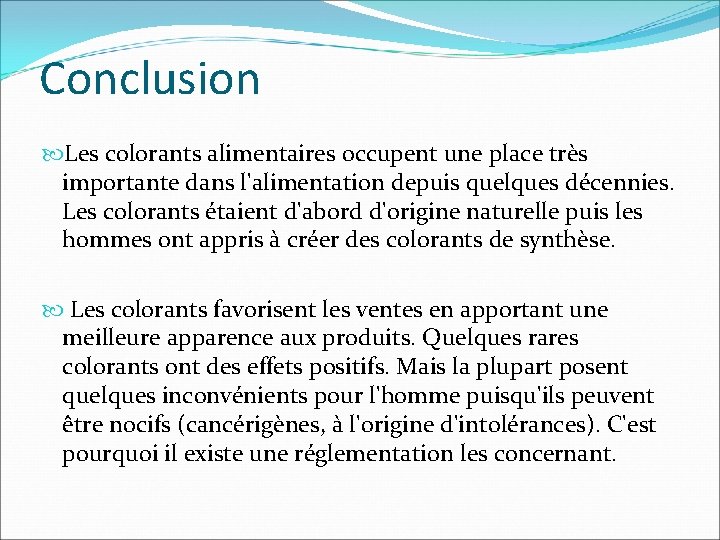 Conclusion Les colorants alimentaires occupent une place très importante dans l'alimentation depuis quelques décennies.