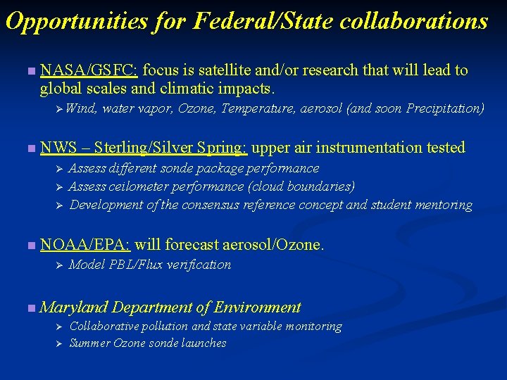 Opportunities for Federal/State collaborations n NASA/GSFC: focus is satellite and/or research that will lead