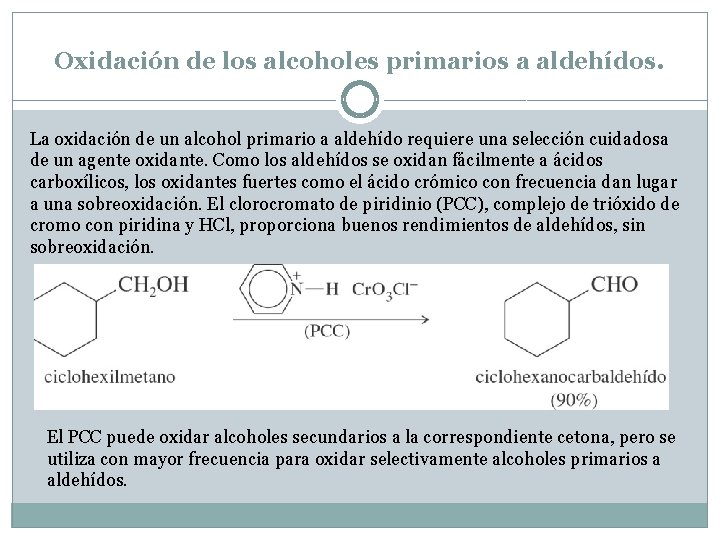 Oxidación de los alcoholes primarios a aldehídos. La oxidación de un alcohol primario a