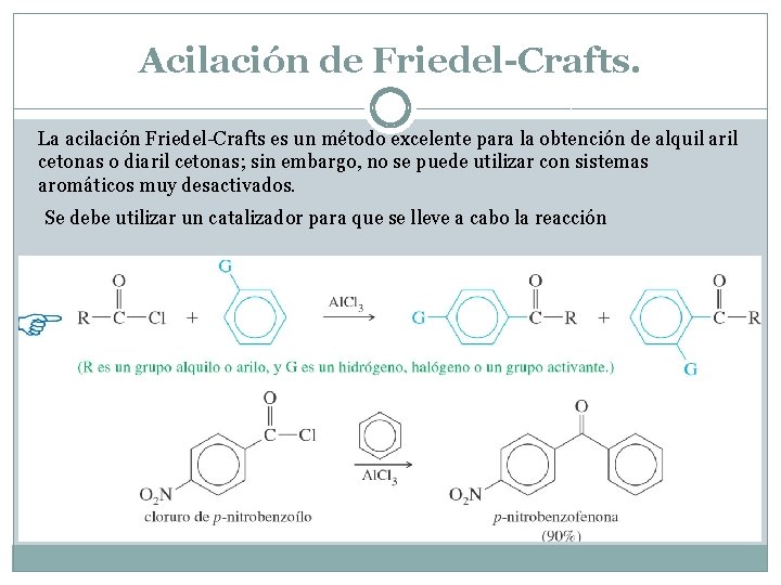 Acilación de Friedel-Crafts. La acilación Friedel-Crafts es un método excelente para la obtención de