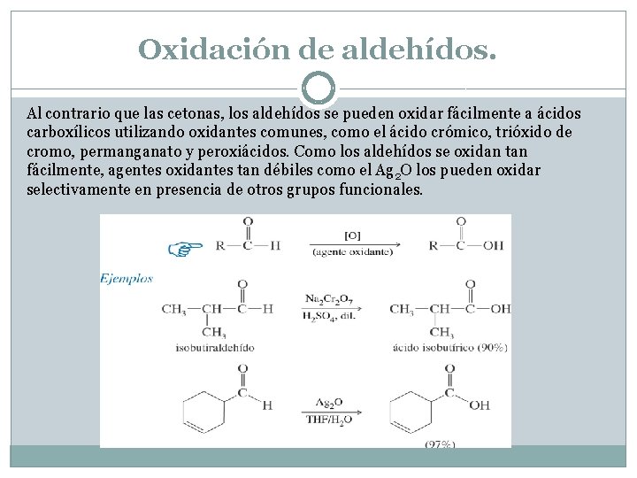 Oxidación de aldehídos. Al contrario que las cetonas, los aldehídos se pueden oxidar fácilmente