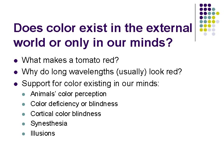 Does color exist in the external world or only in our minds? l l