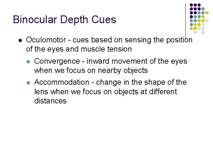 Binocular Depth Cues l Oculomotor - cues based on sensing the position of the