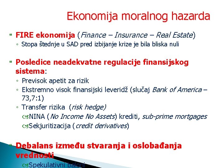 Ekonomija moralnog hazarda FIRE ekonomija (Finance – Insurance – Real Estate) ◦ Stopa štednje