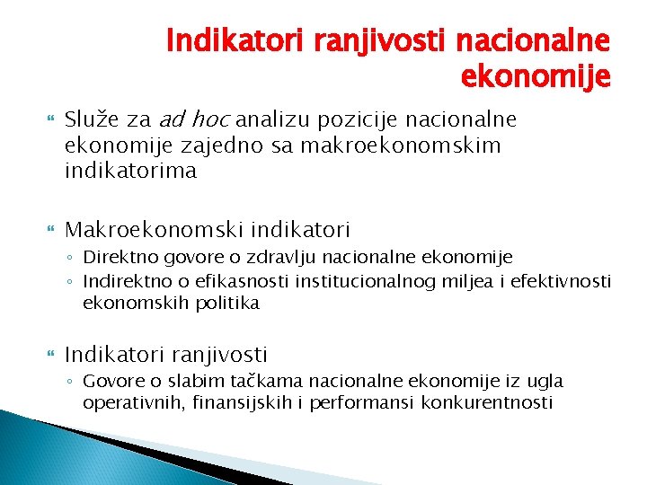 Indikatori ranjivosti nacionalne ekonomije Služe za ad hoc analizu pozicije nacionalne ekonomije zajedno sa