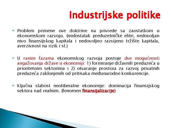 Industrijske politike Problem primene ove doktrine na privrede sa zaostatkom u ekonomskom razvoju. (nedostatak