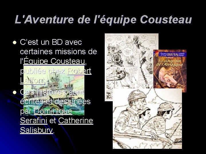 L'Aventure de l'équipe Cousteau l l C’est un BD avec certaines missions de l'Équipe