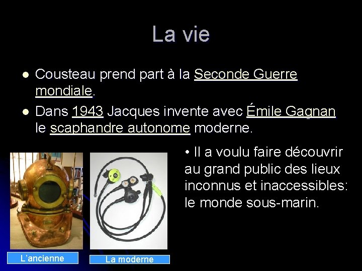 La vie l l Cousteau prend part à la Seconde Guerre mondiale. Dans 1943