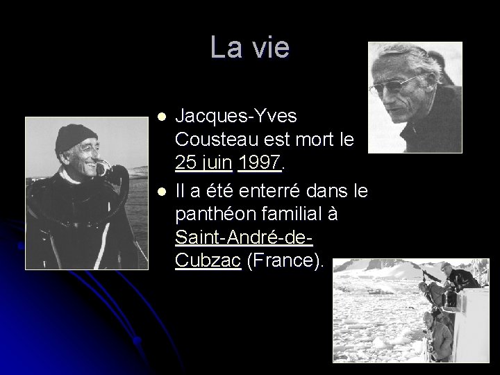 La vie l l Jacques-Yves Cousteau est mort le 25 juin 1997. Il a