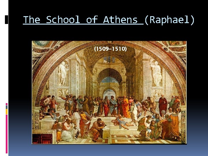 The School of Athens (Raphael) (1509 -1510) 
