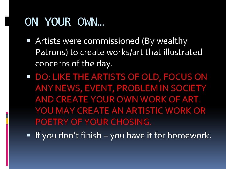 ON YOUR OWN… Artists were commissioned (By wealthy Patrons) to create works/art that illustrated