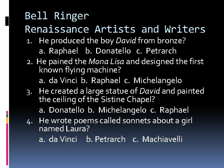 Bell Ringer Renaissance Artists and Writers 1. He produced the boy David from bronze?