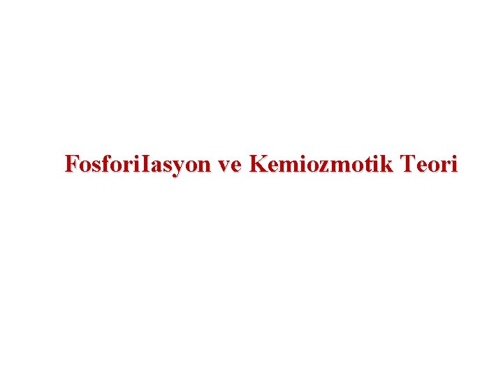 Fosfori. Iasyon ve Kemiozmotik Teori 