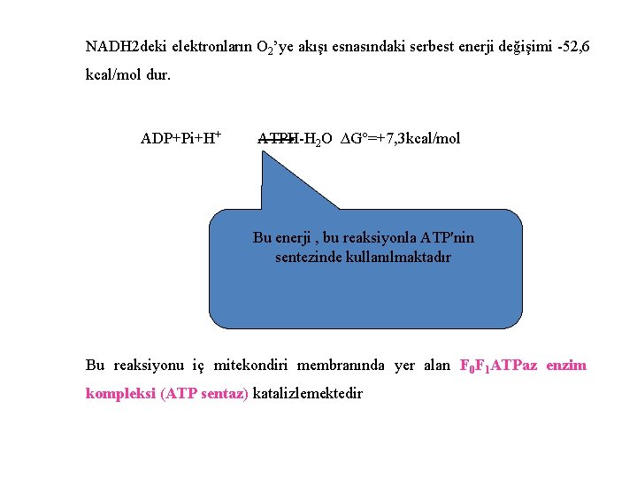 NADH 2 deki elektronların O 2’ye akışı esnasındaki serbest enerji değişimi -52, 6 kcal/mol NADH 2 deki elektronların O 2’ye akışı esnasındaki serbest enerji değişimi -52, 6 kcal/mol