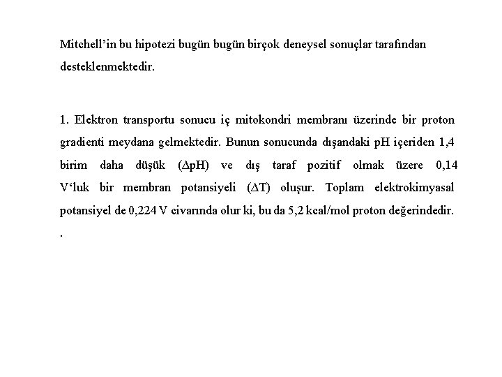 Mitchell’in bu hipotezi bugün birçok deneysel sonuçlar tarafından desteklenmektedir. 1. Elektron transportu sonucu iç