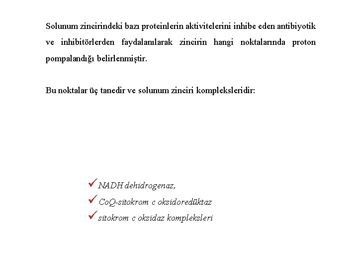 Solunum zincirindeki bazı proteinlerin aktivitelerini inhibe eden antibiyotik ve inhibitörlerden faydalanılarak zincirin hangi noktalarında