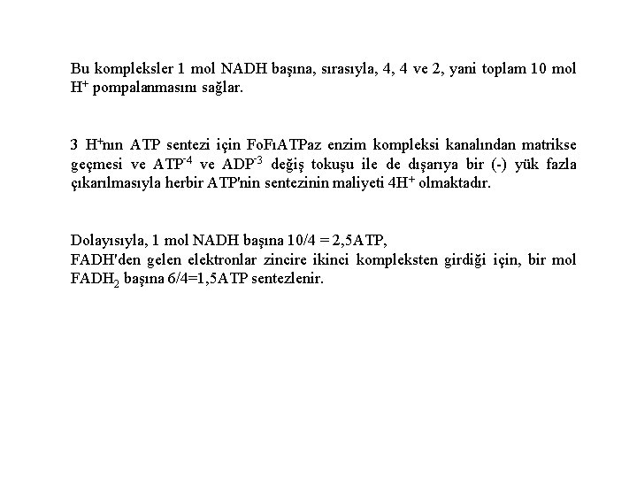 Bu kompleksler 1 mol NADH başına, sırasıyla, 4, 4 ve 2, yani toplam 10