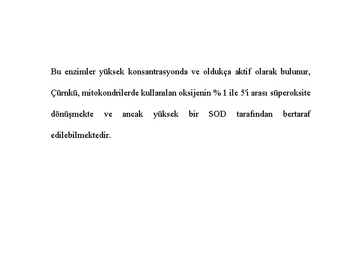 Bu enzimler yüksek konsantrasyonda ve oldukça aktif olarak bulunur, Çürnkü, mitokondrilerde kullanılan oksijenin %