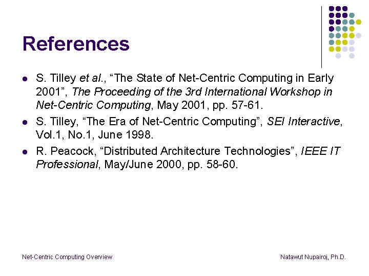 References l l l S. Tilley et al. , “The State of Net-Centric Computing