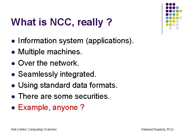 What is NCC, really ? l l l l Information system (applications). Multiple machines.
