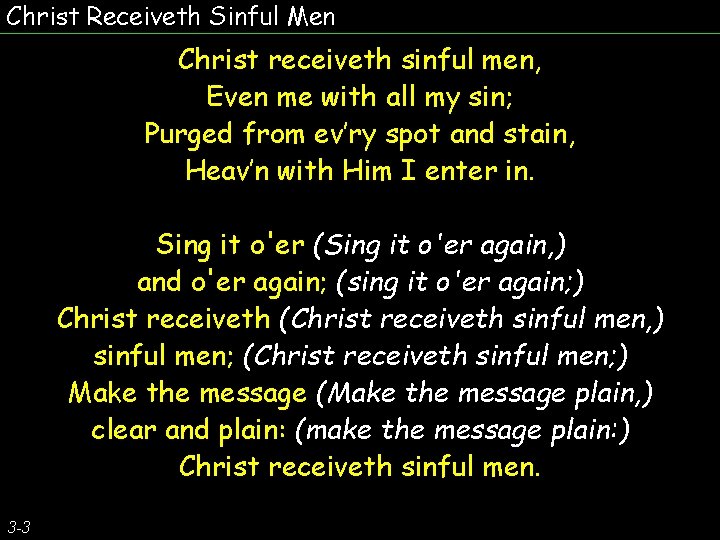 Christ Receiveth Sinful Men Christ receiveth sinful men, Even me with all my sin;