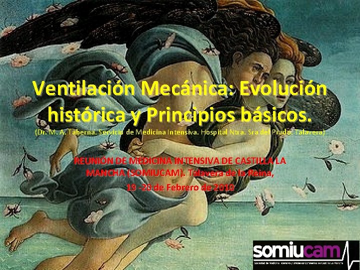Ventilación Mecánica: Evolución histórica y Principios básicos. (Dr. M. A. Taberna. Servicio de Medicina