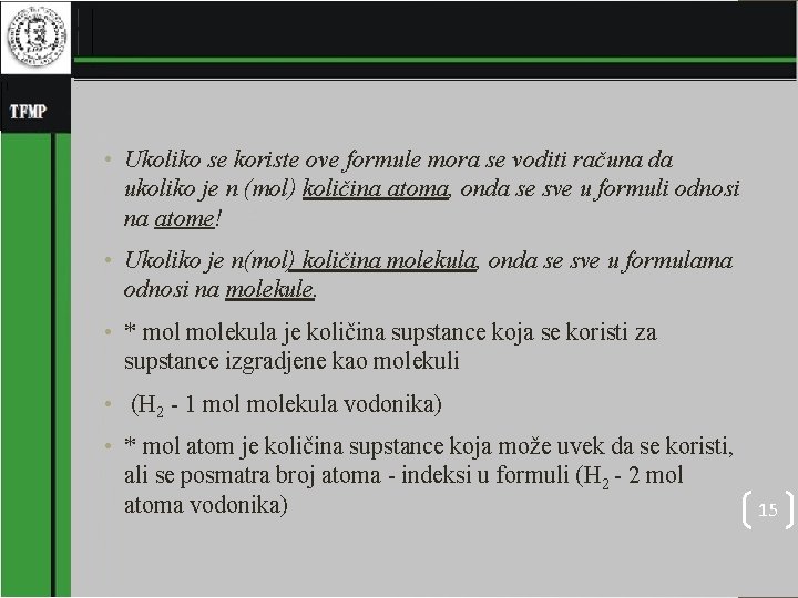  • Ukoliko se koriste ove formule mora se voditi računa da ukoliko je