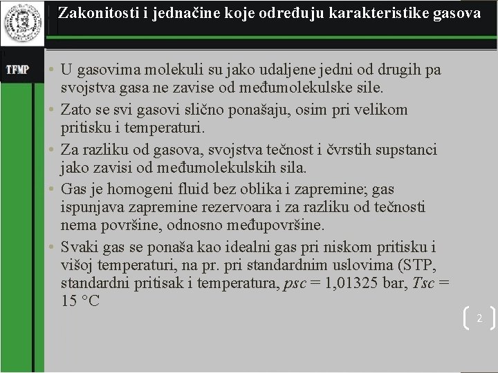  Zakonitosti i jednačine koje određuju karakteristike gasova • U gasovima molekuli su jako