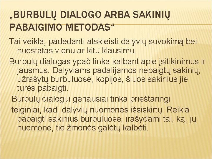 „BURBULŲ DIALOGO ARBA SAKINIŲ PABAIGIMO METODAS“ Tai veikla, padedanti atskleisti dalyvių suvokimą bei nuostatas