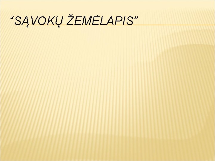 “SĄVOKŲ ŽEMĖLAPIS” 