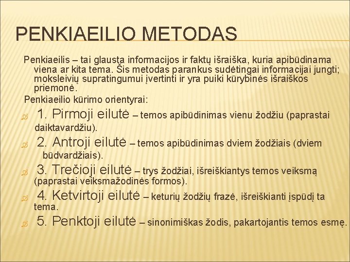 PENKIAEILIO METODAS Penkiaeilis – tai glausta informacijos ir faktų išraiška, kuria apibūdinama viena ar