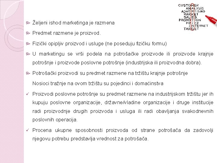  Željeni ishod marketinga je razmena Predmet razmene je proizvod. Fizički opipljiv proizvod i