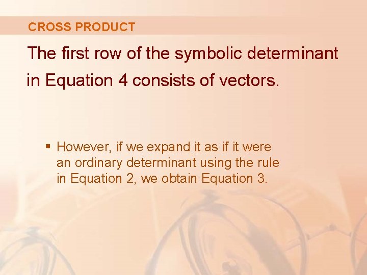 CROSS PRODUCT The first row of the symbolic determinant in Equation 4 consists of