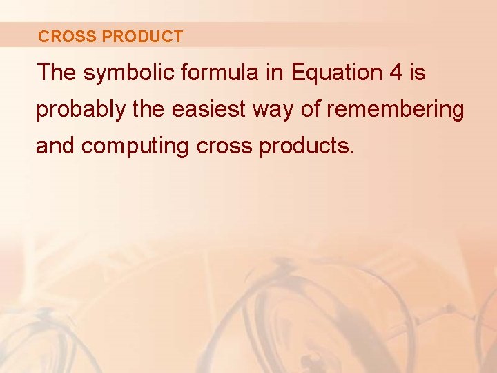 CROSS PRODUCT The symbolic formula in Equation 4 is probably the easiest way of