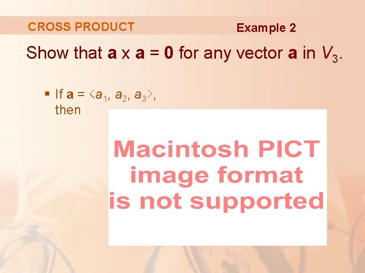 CROSS PRODUCT Example 2 Show that a x a = 0 for any vector