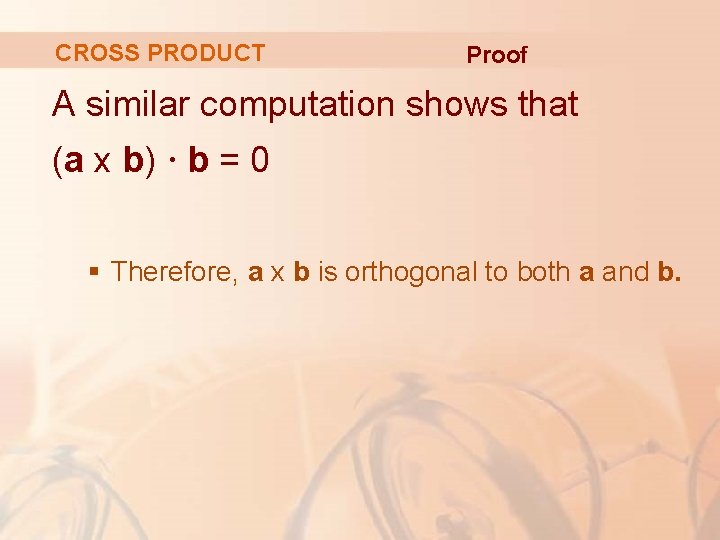 CROSS PRODUCT Proof A similar computation shows that (a x b) · b =