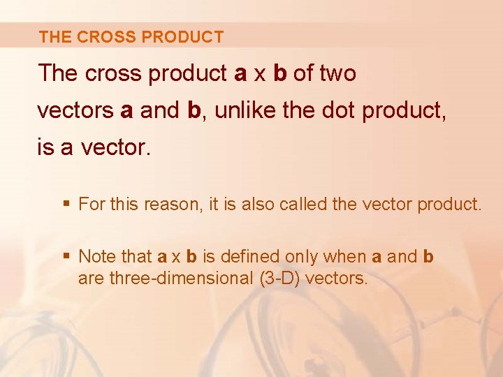 THE CROSS PRODUCT The cross product a x b of two vectors a and