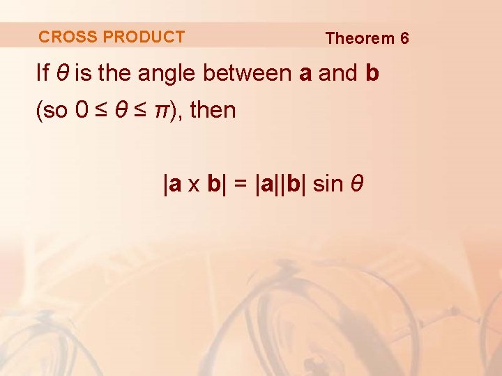 CROSS PRODUCT Theorem 6 If θ is the angle between a and b (so