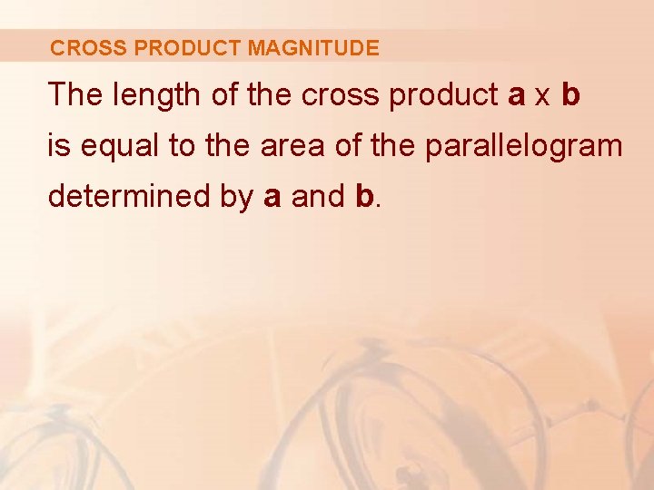 CROSS PRODUCT MAGNITUDE The length of the cross product a x b is equal